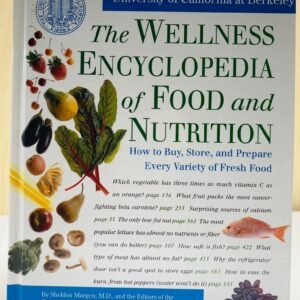 The Wellness Encyclopedia of Food and Nutrition